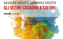 Gli ultimi sognano a colori. Arkadia editore. 2016