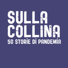 Sulla collina. 50 storie di pandemia – Arkadia editore.